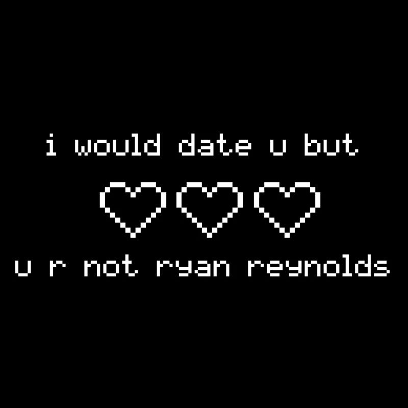 I Would Date U Ryan Reynolds Geschenk Idee weiss