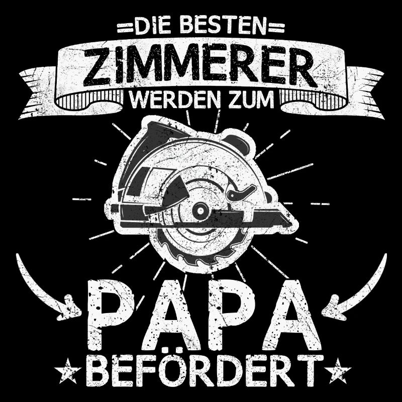 Zimmerer Zimmermann Handwerker Papa Spruch