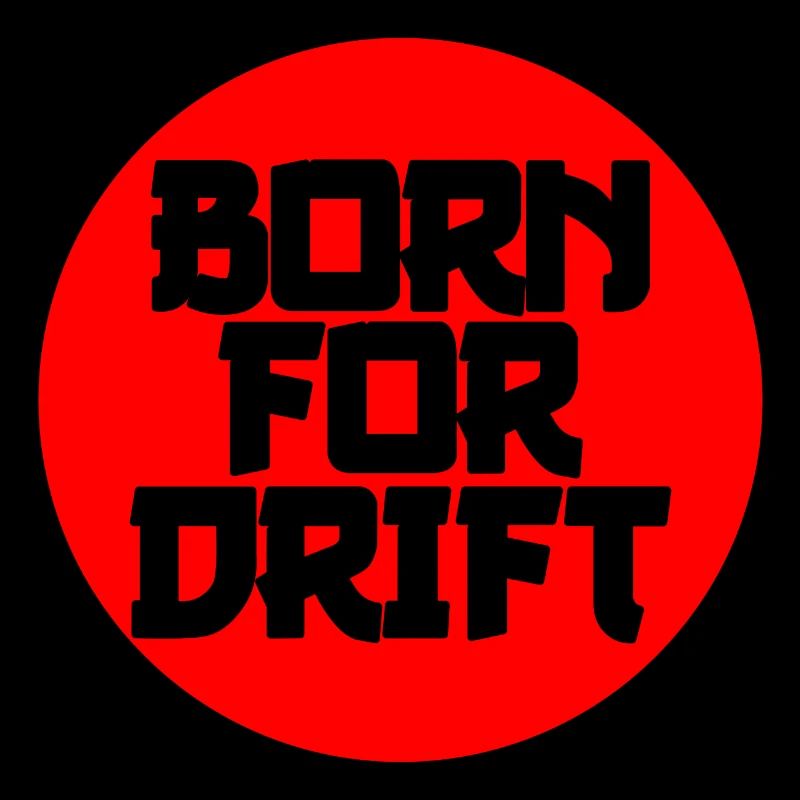 Born for Drifting Auto Tuning Drift Gift