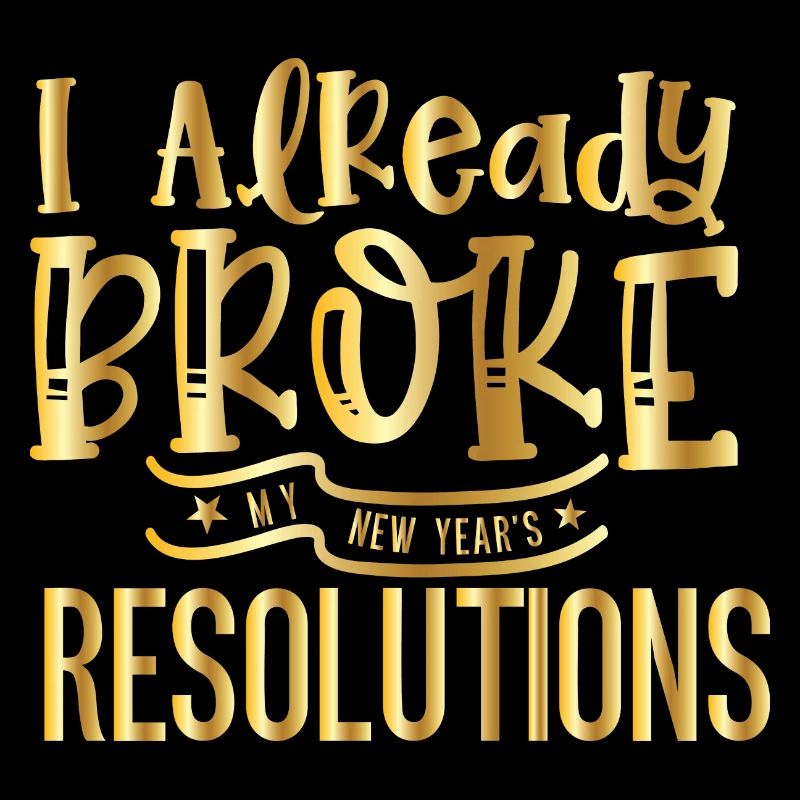 I Already Broke My Resolutions – Silvester Design