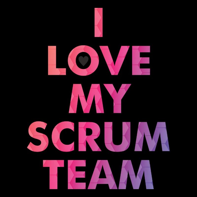 I Love my Scrum Team
