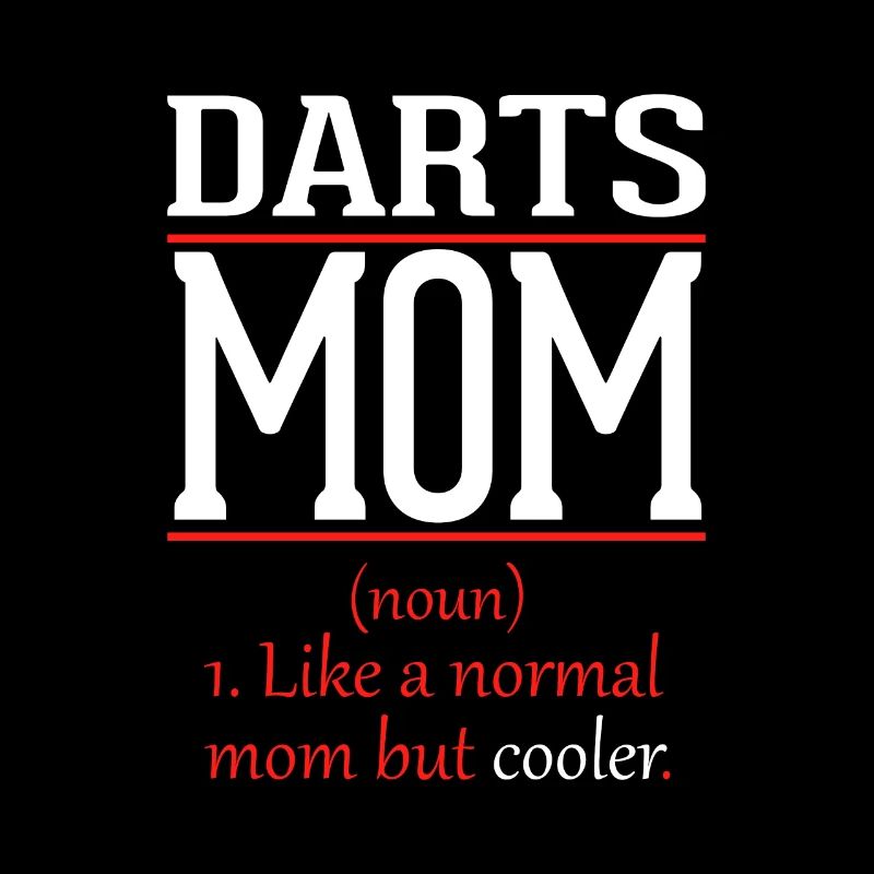 Darts Mama wie eine normale Mutter nur cooler