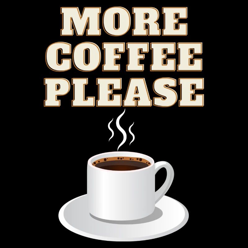 More coffee please