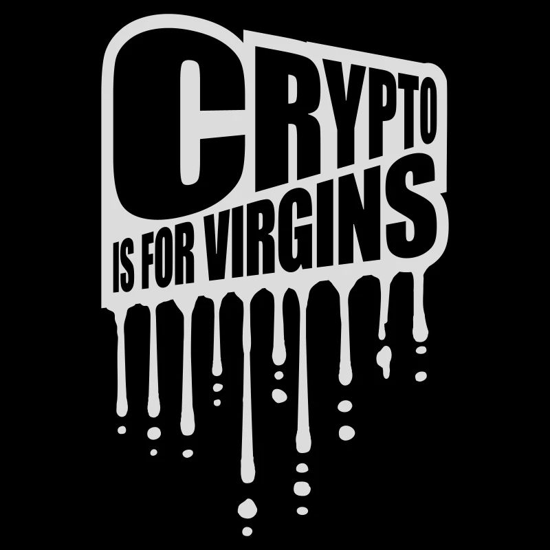 crypto is for virgins