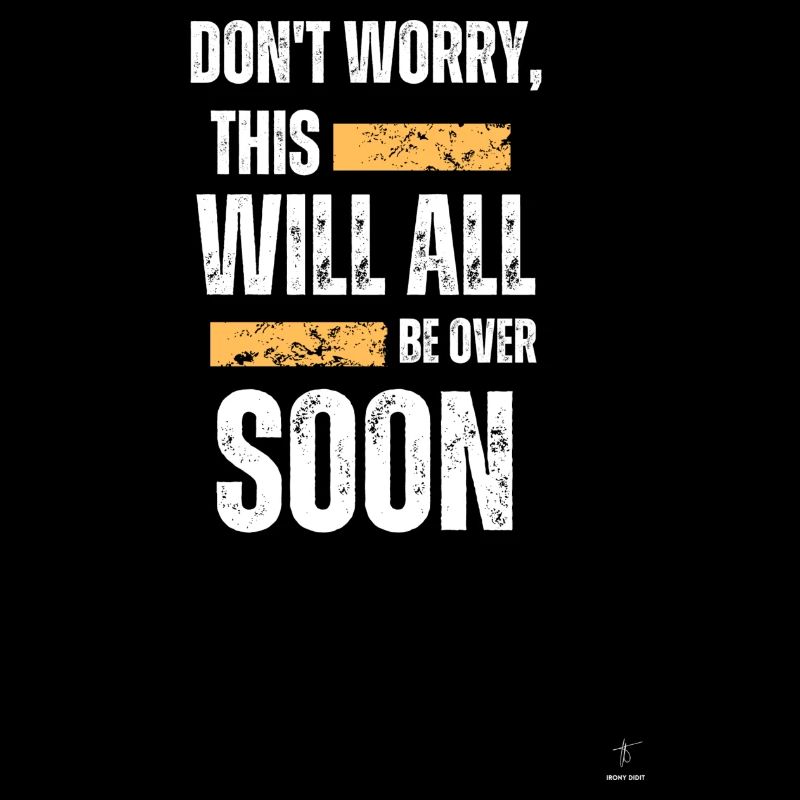 Keine Sorge, auch das wird bald vorbei sein...