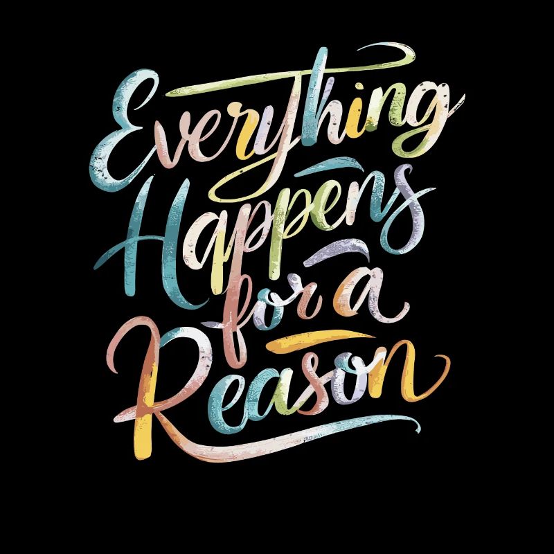Everything Happens For A Reason