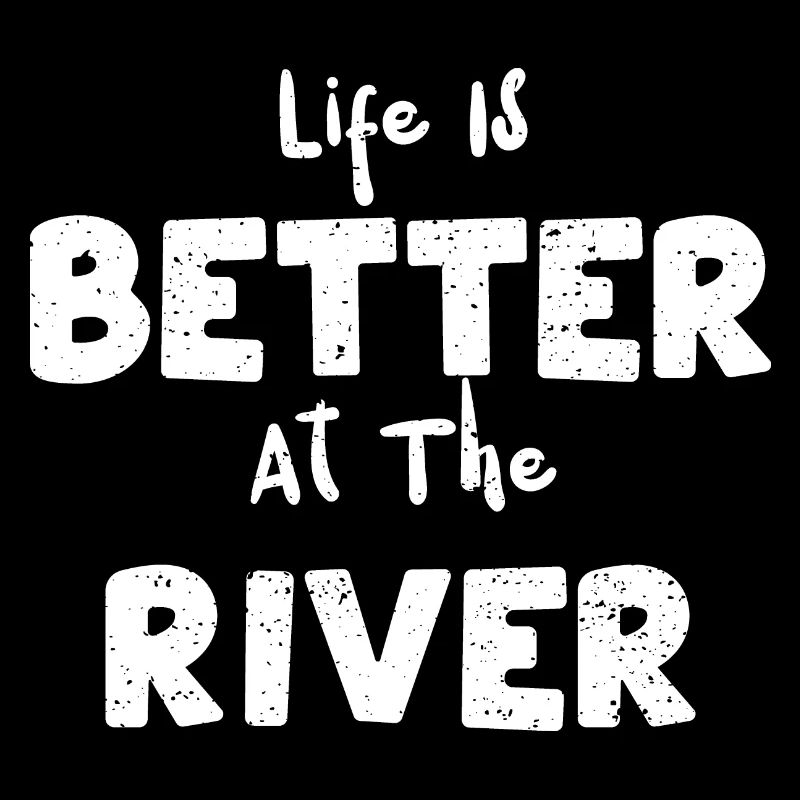 Life Is Better At The River