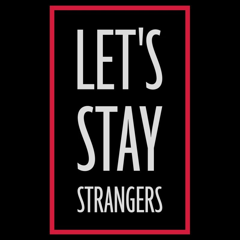 lets stay strangers Zitat