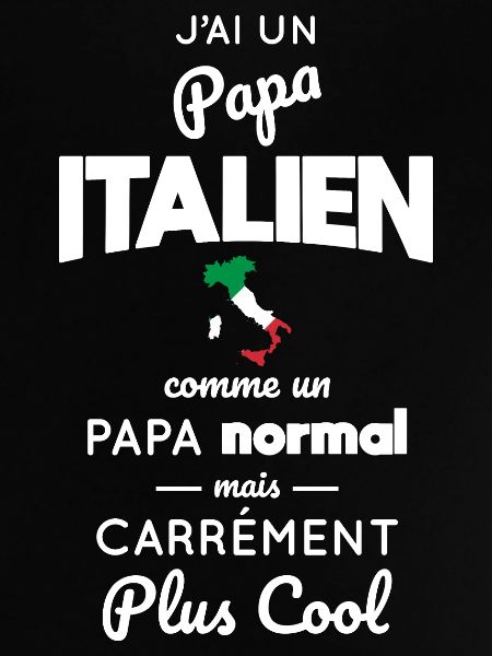 J'ai un papa Italien plus cool