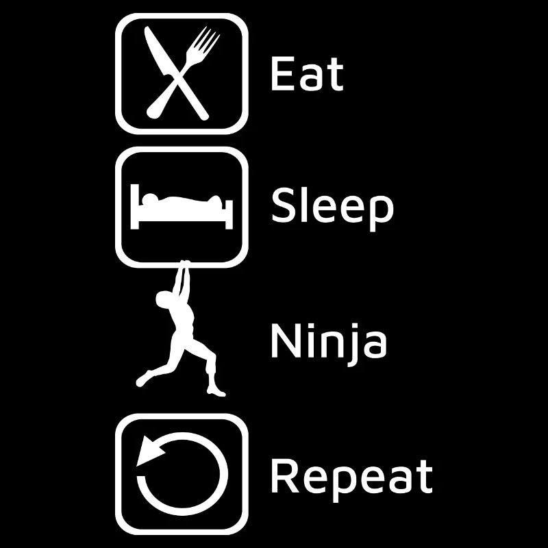 Ninja Warrior - Eat Sleep Ninja Repeat.