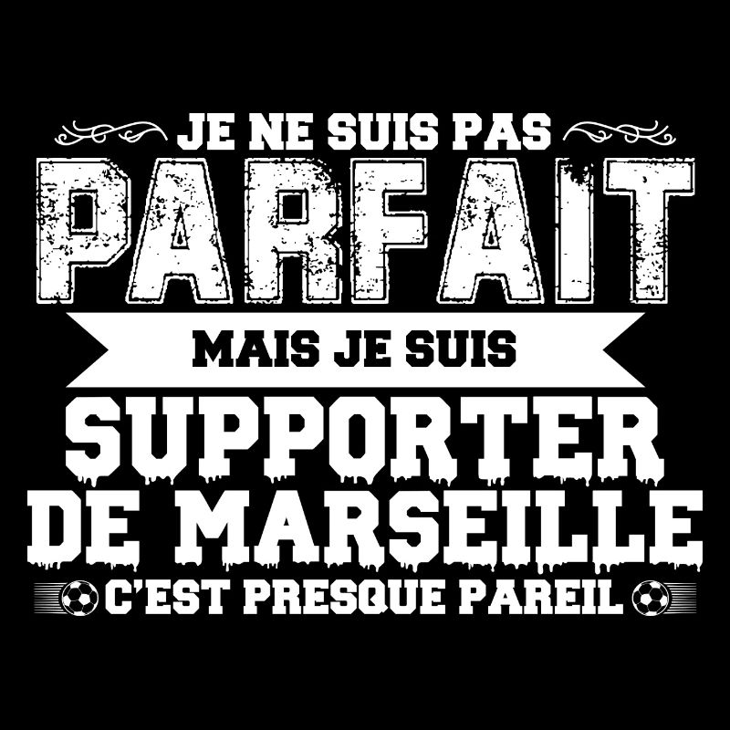 Je Suis Un Supporter De Marseille Parfait OM