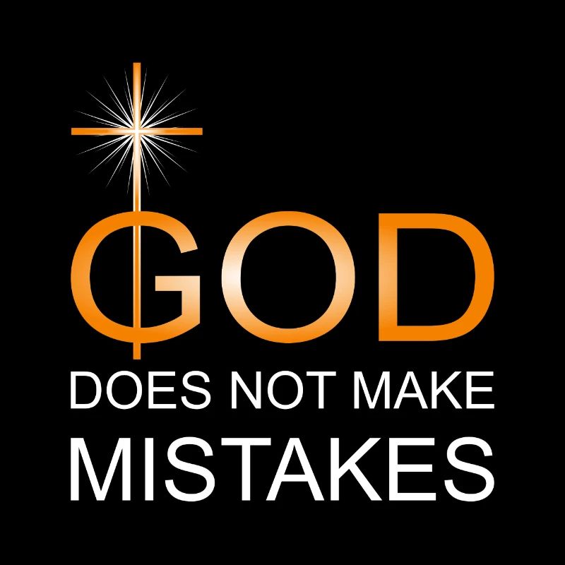 God does not make mistakes