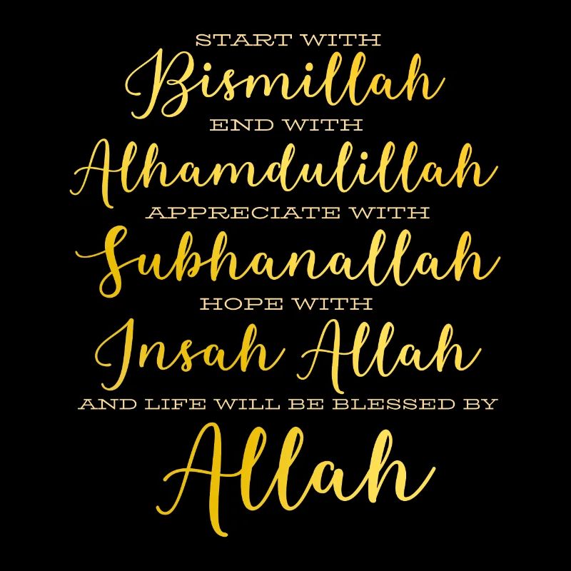 Start with Bismillah & Alhamdulillah Allah M