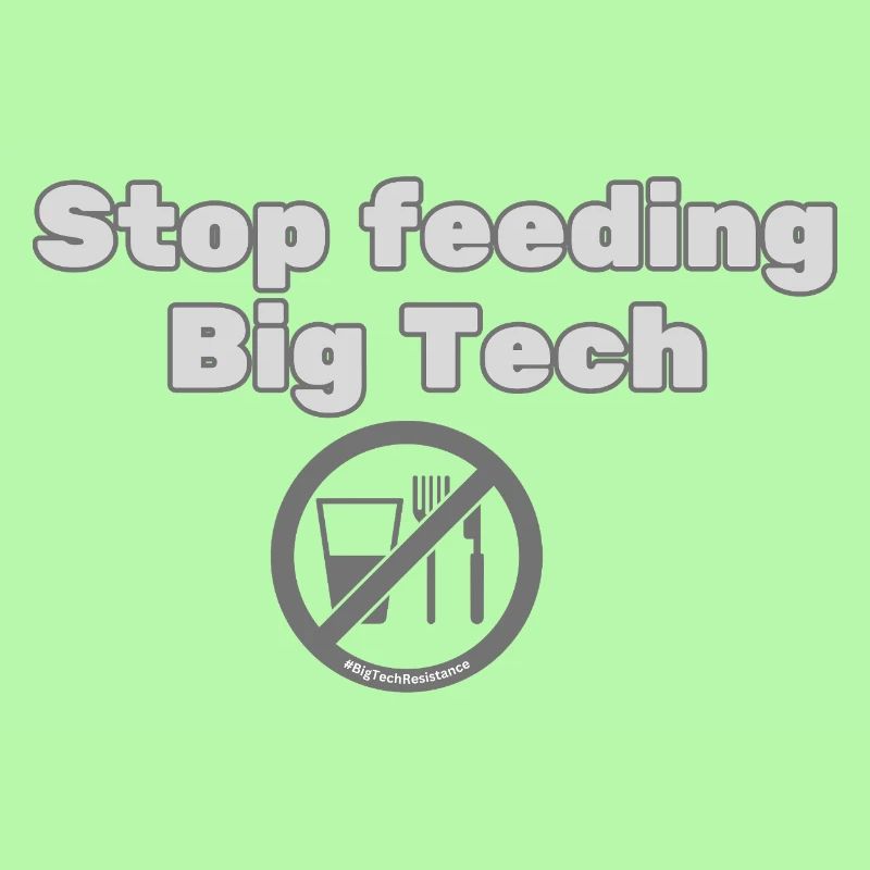 Stop Feeding Big Tech - Privacy Protest Design