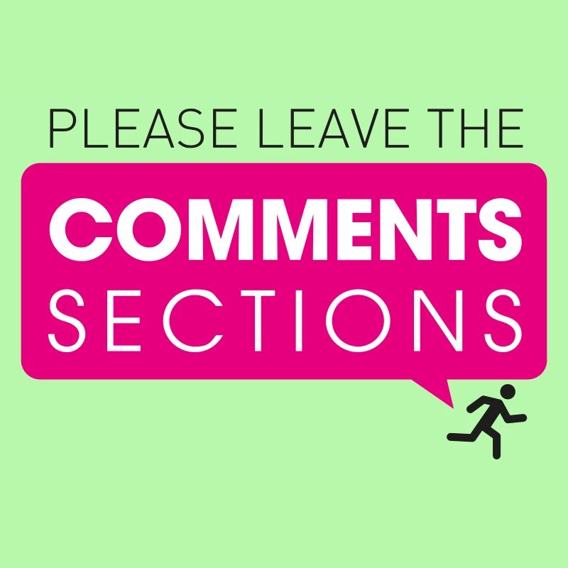 Please Leave The Comments Section