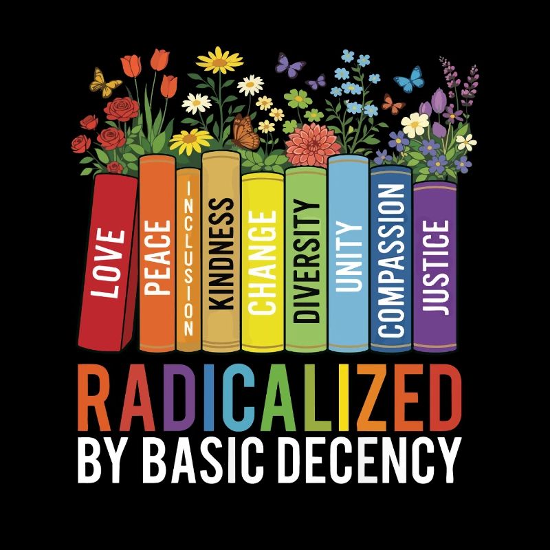 Radicalized Basic Decency Kindness Equality 