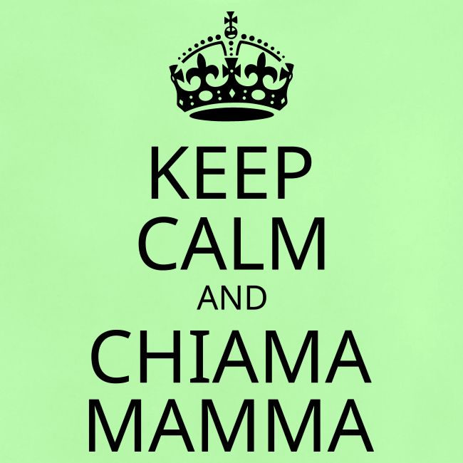 KEEP CALM and CHIAMA MAMMA