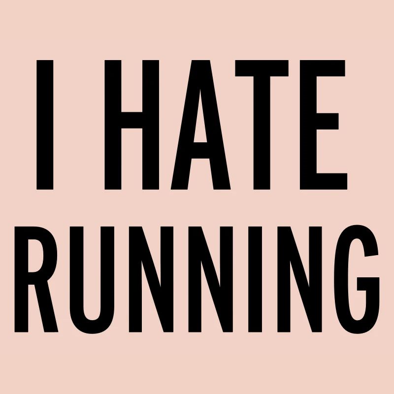 Hate Running