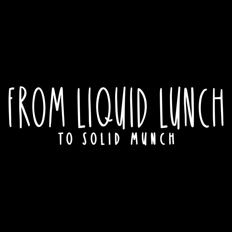 FROM LIQUID LUNCH TO SOLID MUNCH