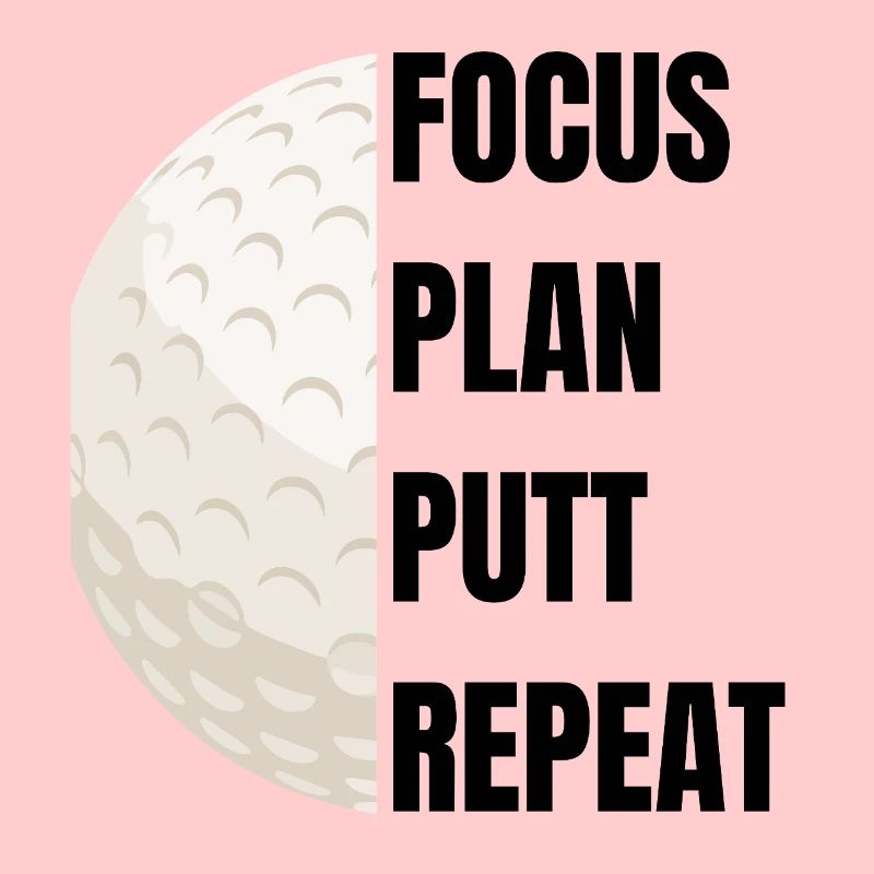 Focus Plan Putt Repeat – Golfslogan