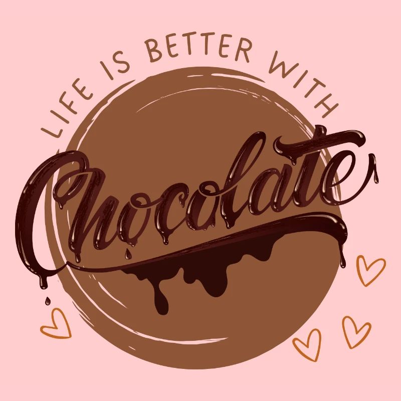 Life is better with chocolate - Chocolate Lover
