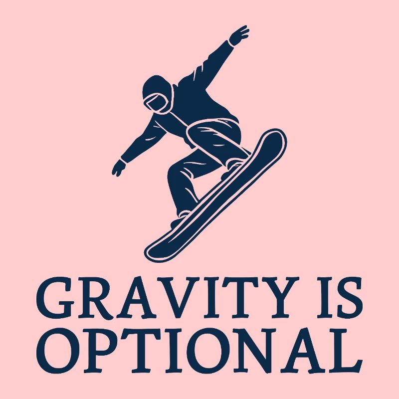 Gravity is optional Snowboarder Wintersport Fun