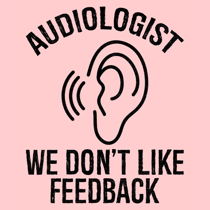 audiologist we don't like feedback