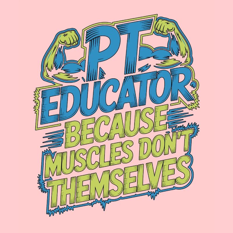 PT Educator Because Muscles Don't Movement Therapy