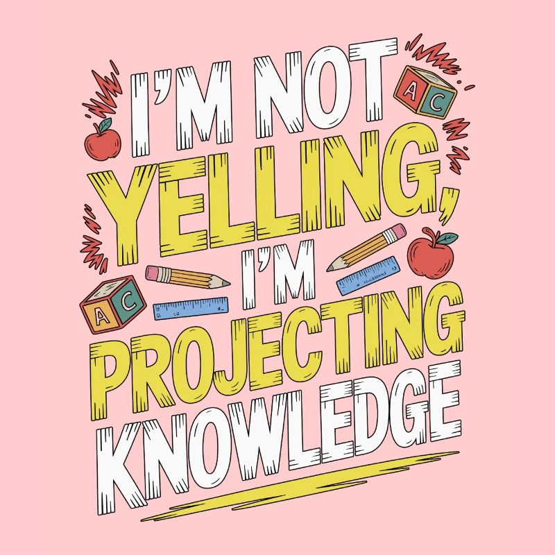 Elementary Teacher I'm Not Yelling Teaching Career