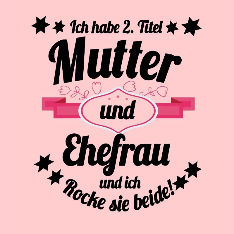 Ich habe 2 Titel Mutter und Ehefrau