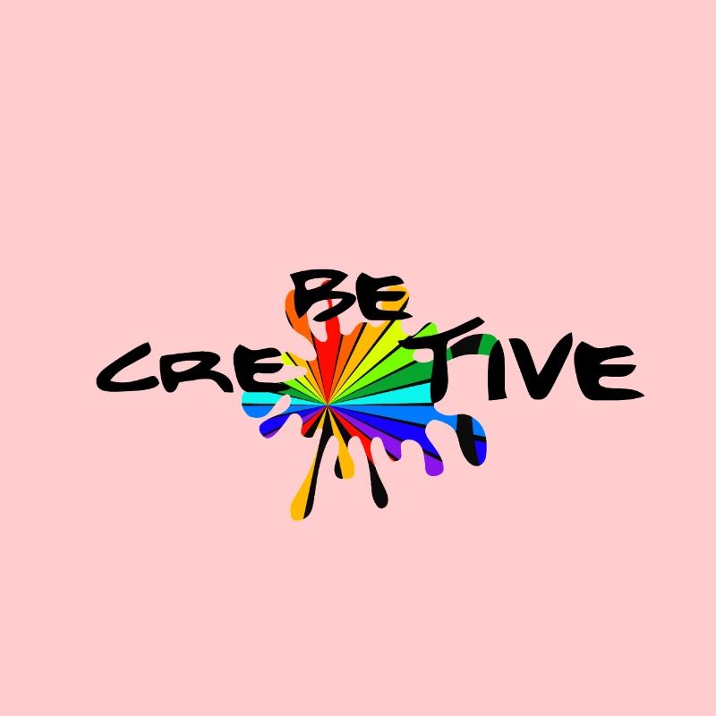 Be creative - Be creative