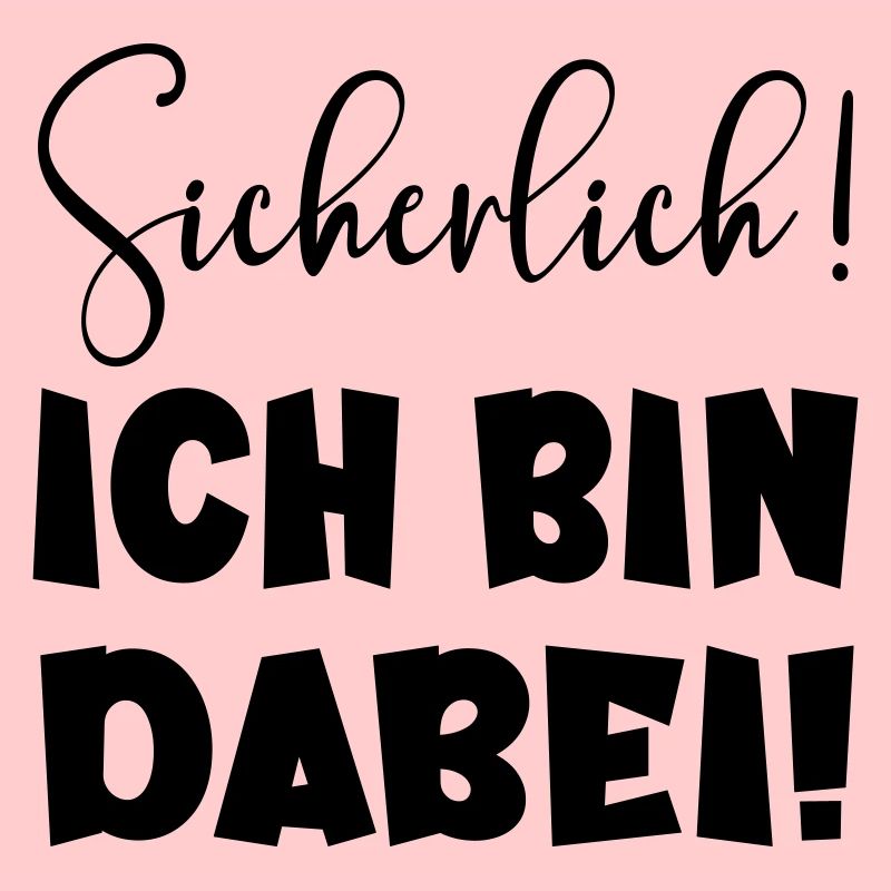 Sicherlich - Ich bin dabei LUSTIGES STATEMENT TEAM