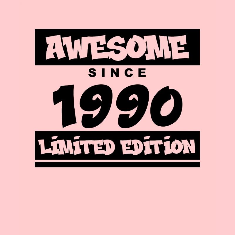 1990 - Born 1990 - Fantastic since 1990