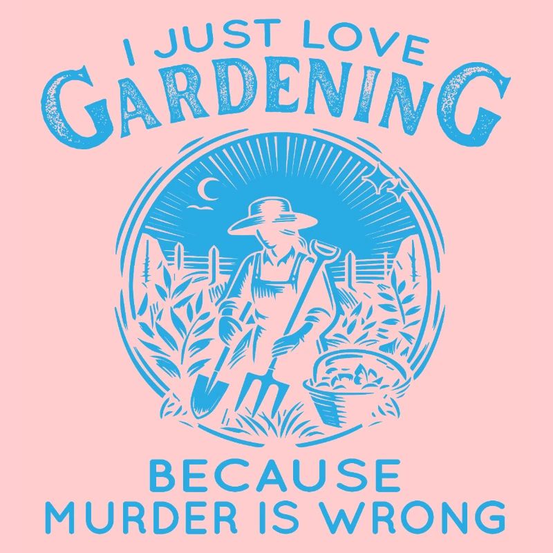 Jardinage Humour Murder Is Wrong