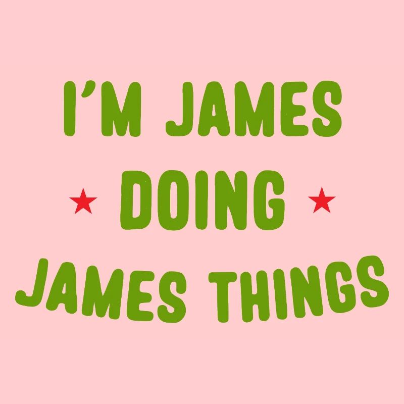 I am James Doing James Things Funny Quotes
