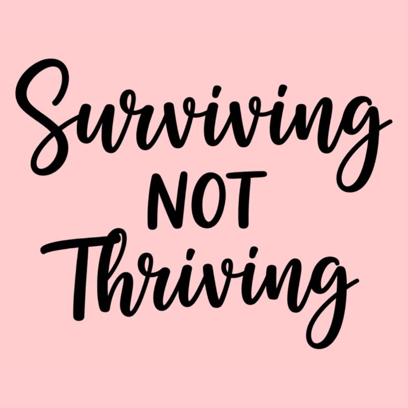 Surviving Not Thriving – Ehrlicher Spruch