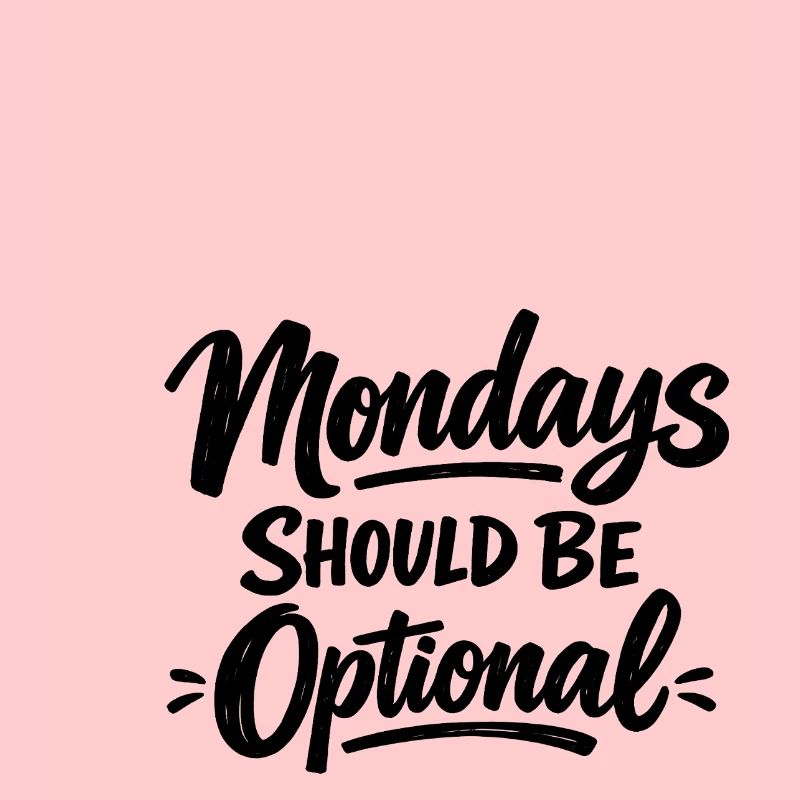 Monday Should Be Optional Office Remote Work Humor
