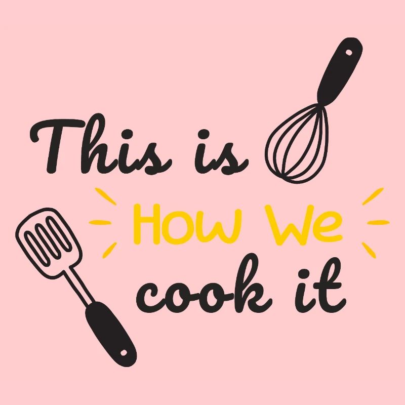 This Is How We Cook It Funny Kitchen Quote Design