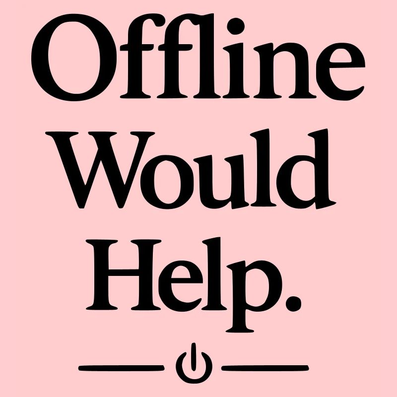 Offline Would Help
