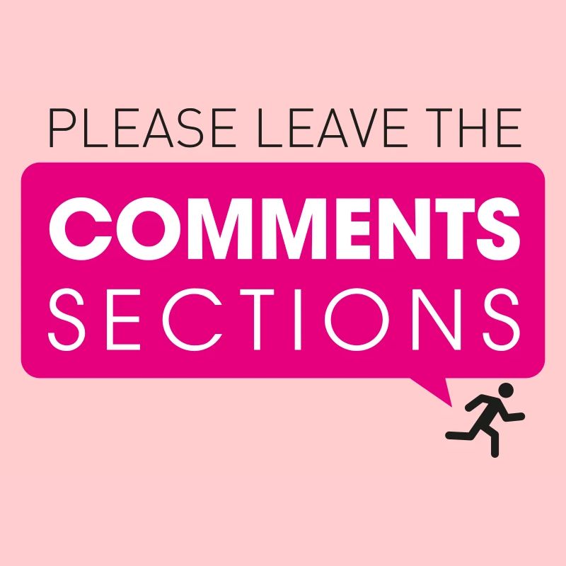 Please Leave The Comments Section