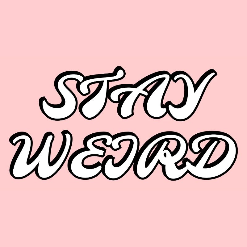 Stay Weird  