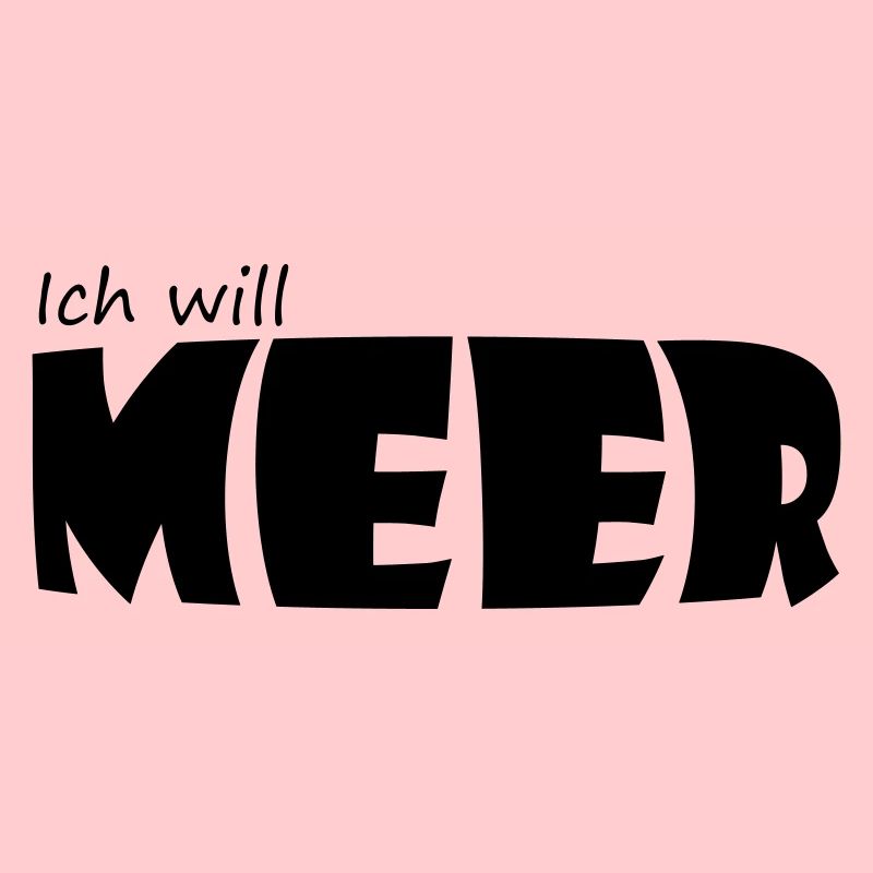 ICH WILL MEER