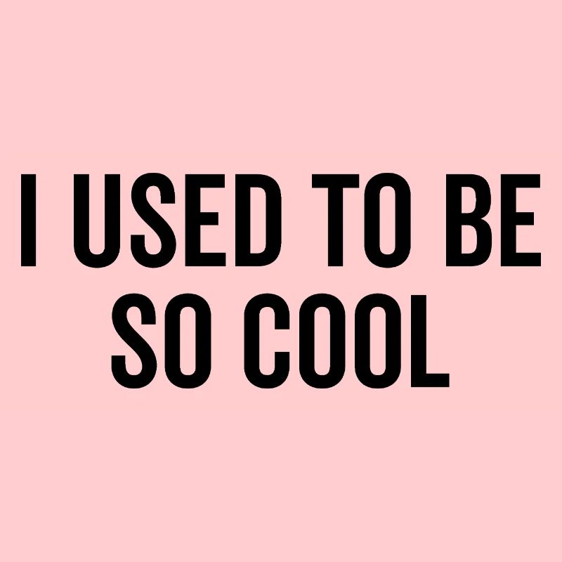 I Used to Be So Cool
