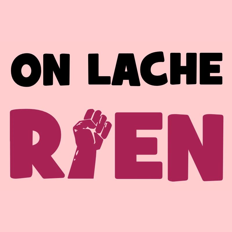 On lâche rien !