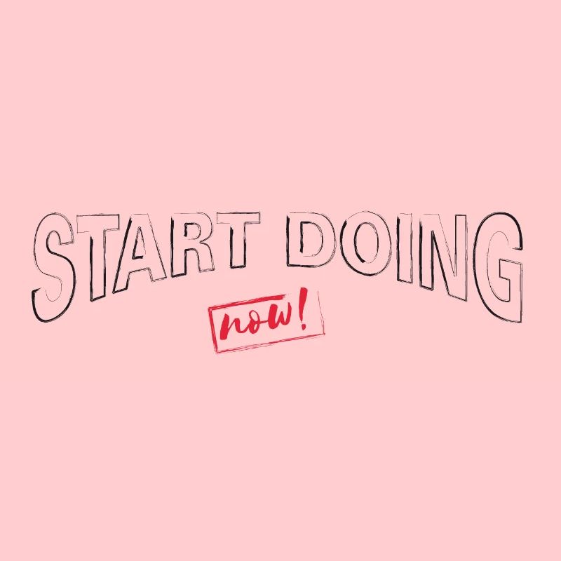 Start Doing now
