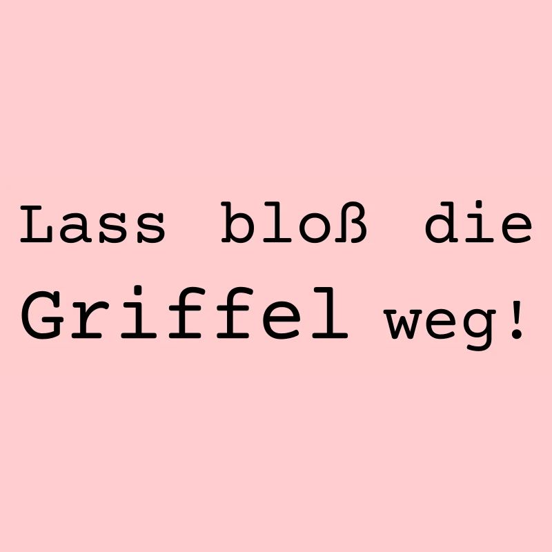 Lass bloß die Griffel weg - Dialekt badisch