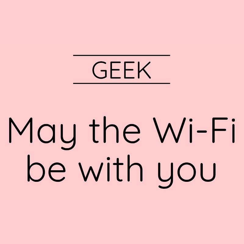GEEK – Möge das WLAN mit dir sein.