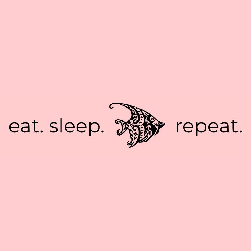 Eat Sleep [fish] Repeat