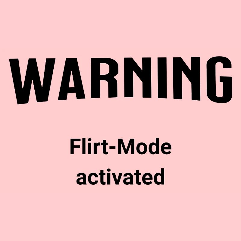 Warning - Flirt-Mode activated