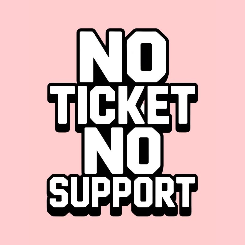 PAS DE TICKET PAS DE SUPPORT WHITE Admin informatique